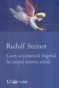 Rudolf Steiner - Cum actioneaza ingerul in corpul nostru astral