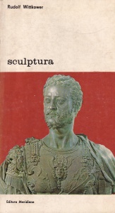 Rudolf Wittkower - Sculptura. Procedee si principii