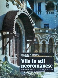 Ruxandra Nemteanu - Vila in stil neoromanesc. Expresia cautarilor unui model autohton in locuinta individuala urbana