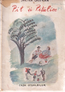 Sarina Cassvan - Pit si Pitulice. Cu ilustratii de Margareta Sterian (1946)