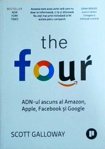 Scott Galloway - The four. ADN-ul ascuns al Amazon, Apple, Facebook si Google