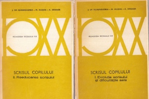Scrisul copilului, 2 volume: Evoluția scrisului și dificultățile sale; Reeducarea scrisului - J. de Ajuriaguerra, M. Auzias, A. Denner