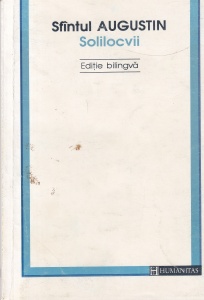 Sfantul Augustin - Solilocvii. Editie bilingva