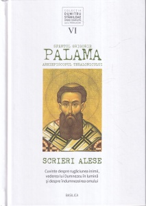 Sfantul Grigorie Palama - Scrieri alese. Cuvinte despre rugaciunea inimii, vederea lui Dumnezeu in lumina si despre indumnezeirea omului