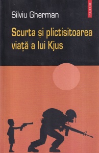 Silviu Gherman - Scurta si plictisitoarea viata a lui Kjus