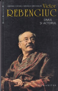 Simona Chitan, Mihaela Michailov - Victor Rebengiuc. Omul si actorul