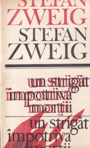 Stefan Zweig - Un strigat impotriva mortii