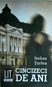 Stelian Turlea - Cincizeci de ani