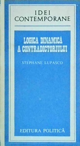 Stephane Lupasco - Logica dinamica a contradictoriului - Img 1