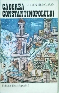 Steven Runciman - Caderea Constantinopolului 1453