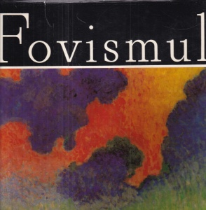 Studiu introductiv, antologie si traducerea textelor de Viorel Harossa - Fovismul