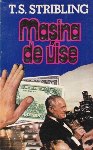 T.S. Stribling - Masina de vise