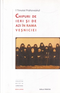 Timotei Prahoveanul - Chipuri de ieri si de azi in rama vesniciei