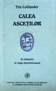 Tito Colliander - Calea ascetilor. O calauzire in viata duhovniceasca