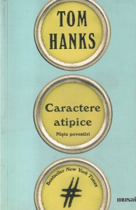 Tom Hanks - Caractere atipice. Niste povestiri