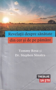 Tommy Rosa, Dr. Stephen Sinatra - Revelatii despre sanatate din cer si de pe pamant