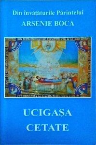 Ucigasa cetate. Din invataturile Parintelui Arsenie Boca