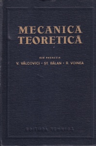 V. Valcovici, St. Balan, R. Voinea - Mecanica teoretica