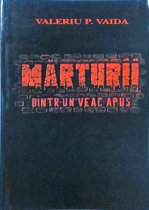 Valeriu P. Vaida - Marturii dintr-un veac apus