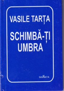 Vasile Tarta - Schimba-ti umbra