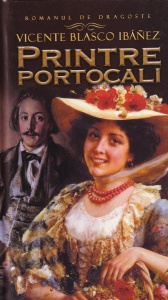Vicente Blasco Ibanez - Printre portocali (2012)