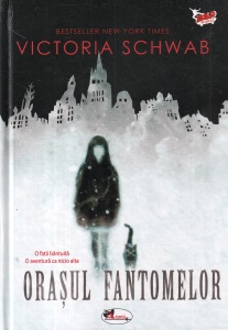 Victoria Schwab - Orasul fantomelor