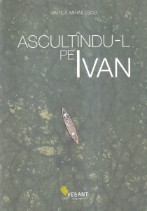 Vintila Mihailescu - Ascultandu-l pe Ivan