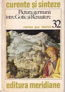 Viorica Guy Marica - Pictura germana intre Gotic si Renastere