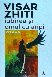 Visar Zhiti - Iubirea si omul cu aripi
