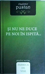 Vladimir Pustan - Si nu ne duce pe noi in ispita...
