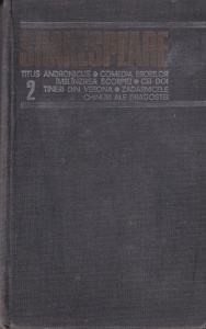 William Shakespeare - Opere, volumul 2: Titus Andronicus, Comedia Erorilor, Imblanzirea scorpiei, Cei doi tineri din Verona, Zadarnicele chinuri ale dragostei