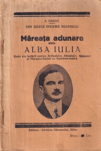 Z. Sandu - Din zilele invierii neamului. Mareata adunare dela Alba Iulia. Unde s-a hotarit unirea Ardealului, Banatului, Crisanei si Maramuresului cu Romania-mama (editie veche)