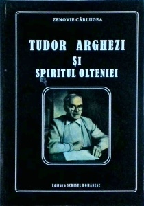 Zenovie Carlugea - Tudor Arghezi si spiritul Olteniei
