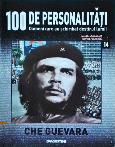 100 de personalitati. Oameni care au schimbat destinul lumii. Che Guevara, numarul 14