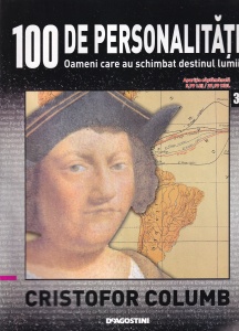 100 de personalitati. Oameni care au schimbat destinul lumii. Cristofor Columb, numarul 36