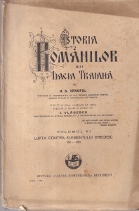 A. D. Xenopol - Istoria Romanilor din Dacia Traiana, volumul 6: Lupta contra elementului grecesc 1601-1633. c (1928)