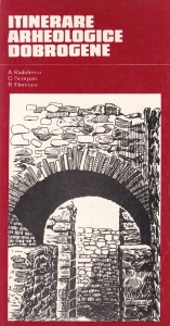 A. Radulescu, C. Scorpan, R. Florescu - Itinerare arheologice dobrogene