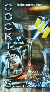 Achim Laurentiu Avram - Cocktails. Ghid de mixologie