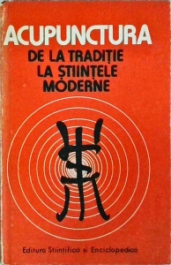 Acupunctura de la traditie la stiintele moderne