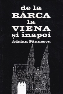 Adrian Paunescu - De la Barca la Viena si inapoi (2013)