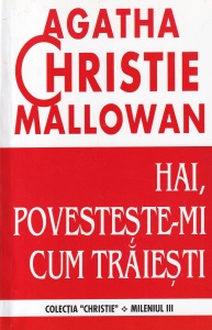 Agatha Christie - Hai, povesteste-mi cum traiesti