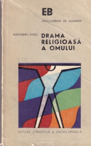 Alexandru Babes - Drama religioasa a omului. Elemente de filozofia culturii si antropologia religiei