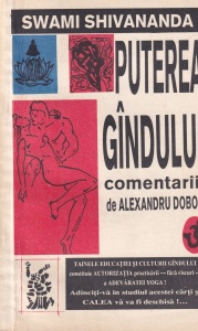 Alexandru Dobos - Comentarii asupra lucrarii "Puterea gandului" de Swami Shivananda