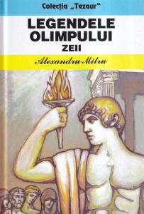 Alexandru Mitru - Legendele Olimpului. Zeii