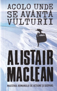 Alistair Maclean - Acolo unde se avanta vulturii