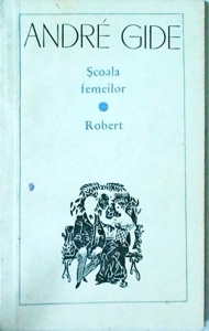 Andre Gide - Scoala femeilor. Robert