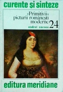 Andrei Cornea - Primitivii picturii romanesti moderne