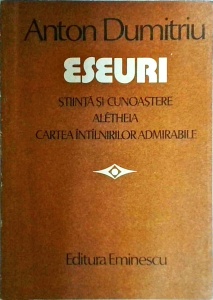 Anton Dumitriu - Eseuri. Stiinta si cunoastere, Aletheia, Cartea intalnirilor admirabile
