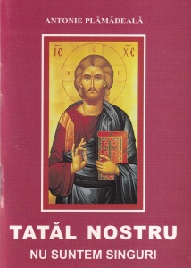 Antonie Plamadeala - Tatal Nostru. Nu suntem singuri - Img 1