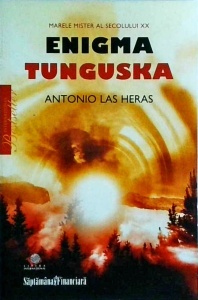 Antonio Las Heras - Enigma Tunguska. Marele mister al secolului XX